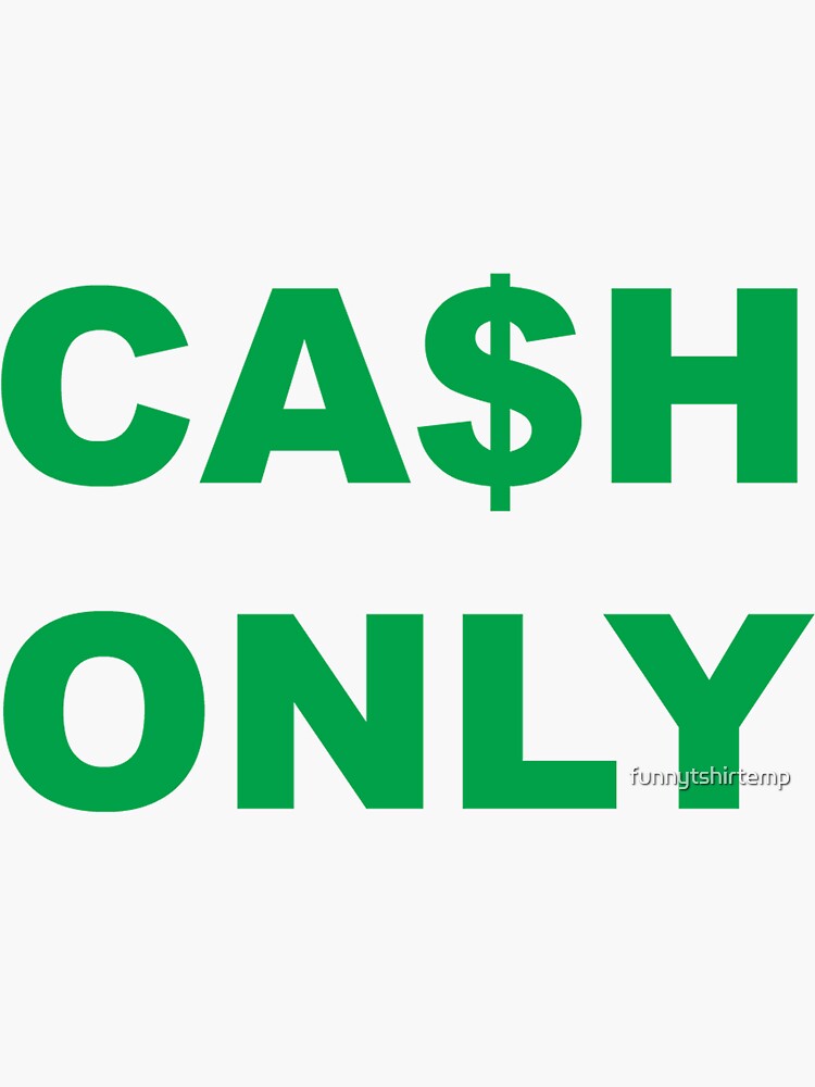 cash-only-funny-money-saying-quote-sticker-for-sale-by-funnytshirtemp-redbubble