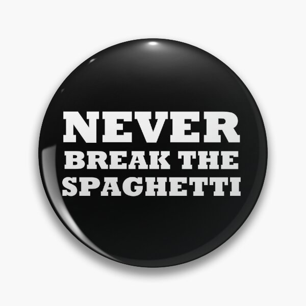 Item preview, Never Break The Spaghetti designed and sold by artpirate.