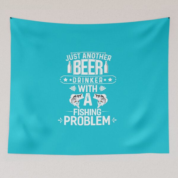 Item preview, Just Another Beer Drinker With A Fishing Problem designed and sold by fantasyy.