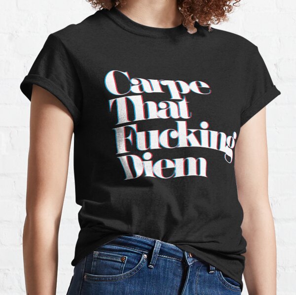 Carpe That Fucking Diem - stereoscope Classic T-Shirt