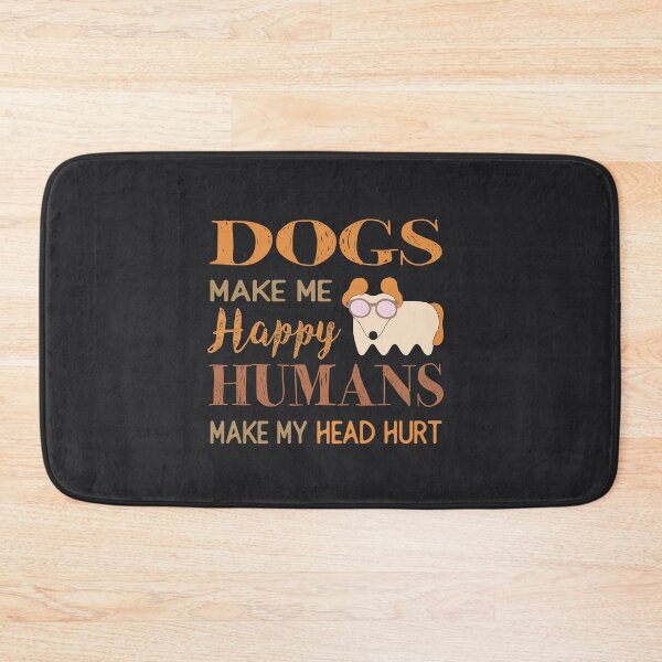 Item preview, Dogs make me happy humans make my head hurt.	 designed and sold by TheaDesign.