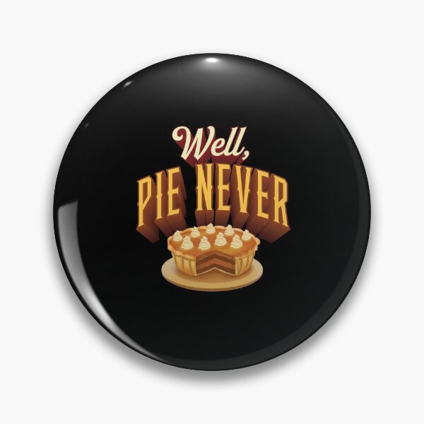 Item preview, Well, Pie Never designed and sold by AscendMerch.