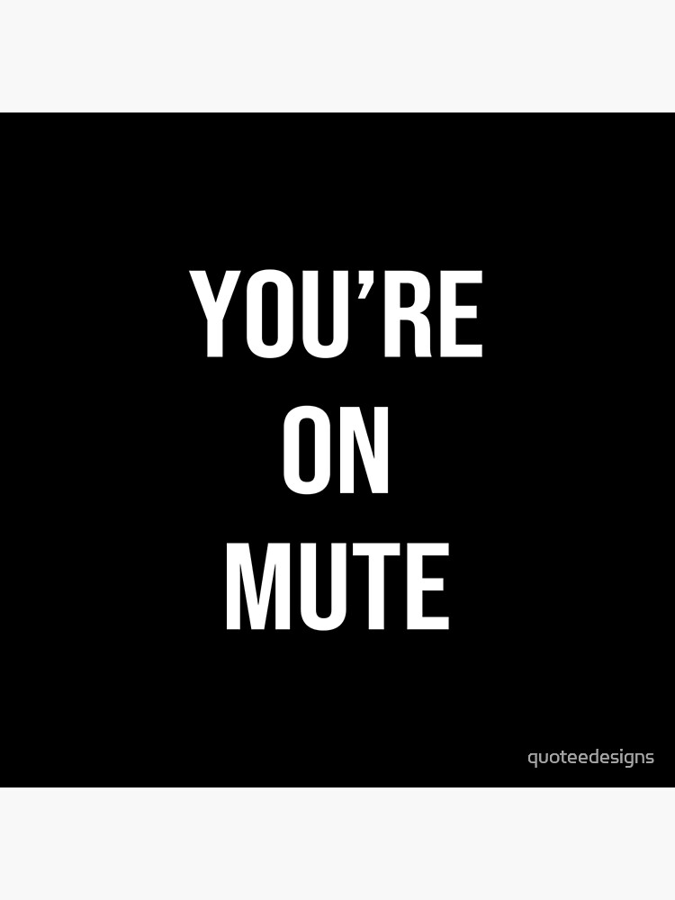 You Re On Mute Black Art Board Print By Quoteedesigns Redbubble