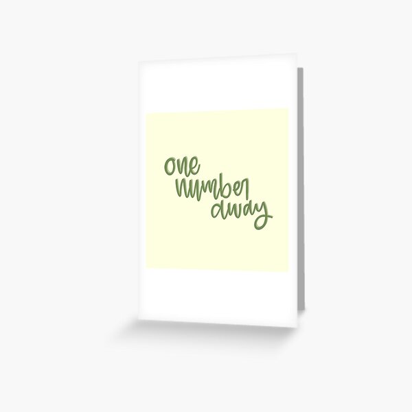 One Number Away Greeting Card