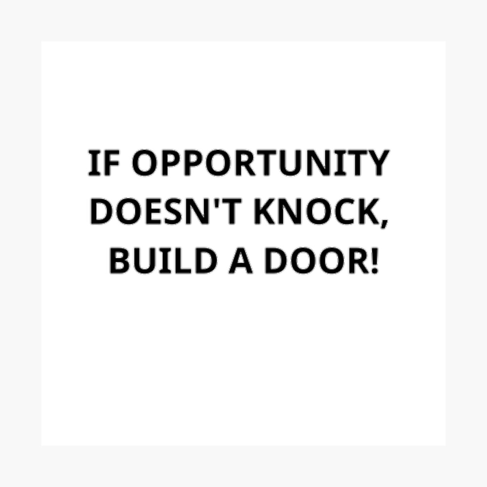 If Opportunity Doesn T Knock Build A Door Poster By Creationflow Redbubble