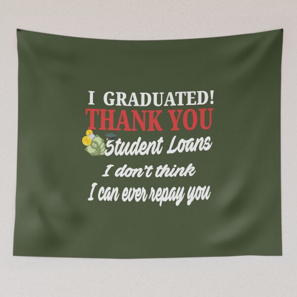 Item preview, I Graduated! Student Loans, I Don't Think I Can Ever Repay You designed and sold by AscendMerch.