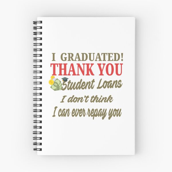 Item preview, I Graduated! Thank You Student Loans, I Don't Think I Can Ever Repay You designed and sold by AscendMerch.