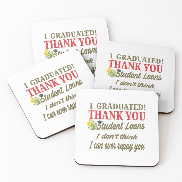 Item preview, I Graduated! Thank You Student Loans, I Don't Think I Can Ever Repay You designed and sold by AscendMerch.