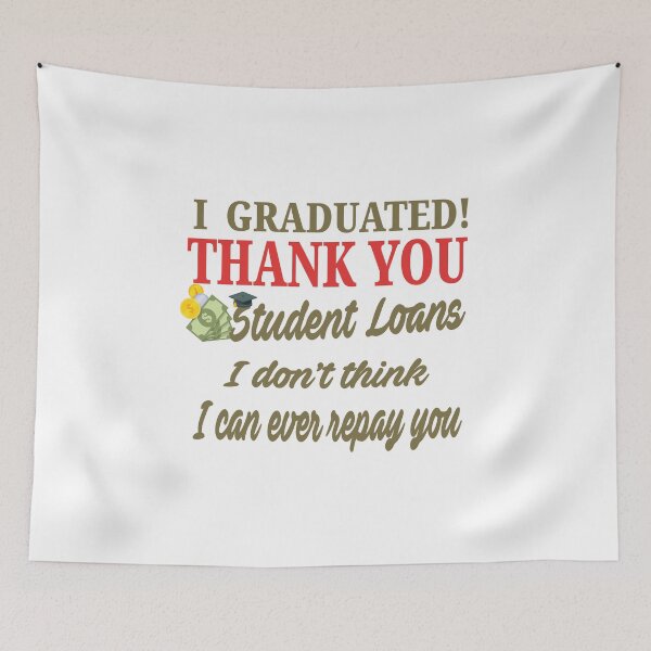 Item preview, I Graduated! Thank You Student Loans, I Don't Think I Can Ever Repay You designed and sold by AscendMerch.