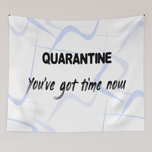 Item preview, Quarantine. You've got time now. Motivational poster for self-isolation period  designed and sold by myikigai.