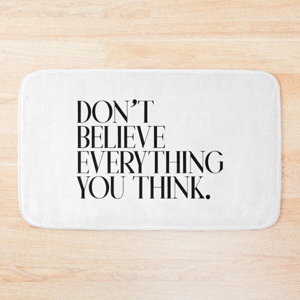 Item preview, Don't believe everything you think. designed and sold by casualforyou.