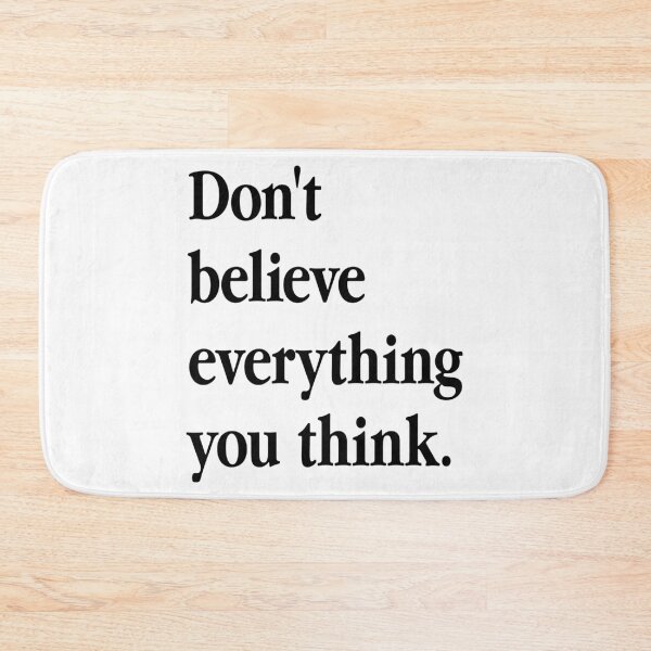 Item preview, Don't believe everything you think. designed and sold by casualforyou.