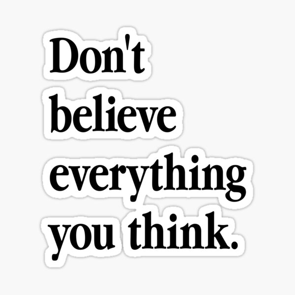Aperçu de l'œuvre Don't believe everything you think. créée et vendue par casualforyou.