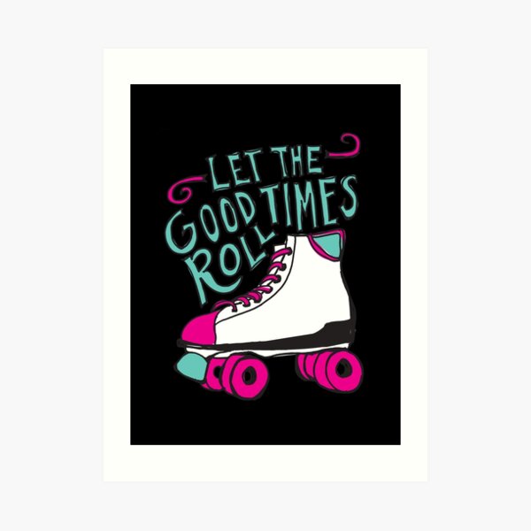 Let the Good Times Roll Art Print