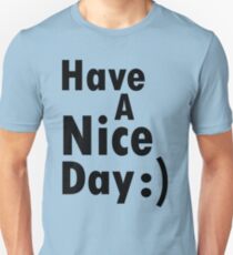 Have a nice day Unisex T-Shirt