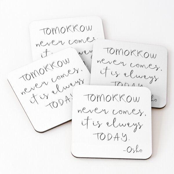 Item preview, Tomorrow never comes, it is always TODAY - Osho quote designed and sold by caddystar.