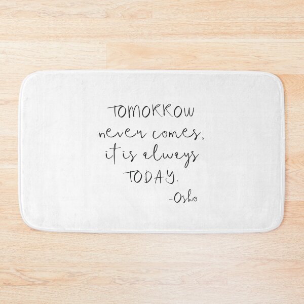 Item preview, Tomorrow never comes, it is always TODAY - Osho quote designed and sold by caddystar.