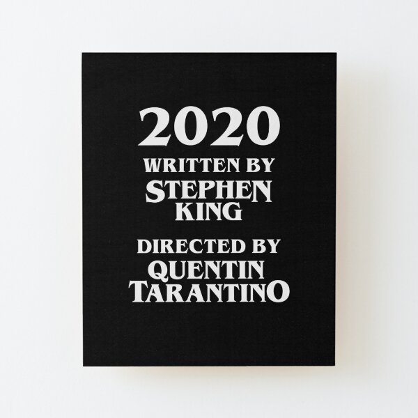 2020 Written by Stephen King — Directed by Quentin Tarantino Wood Mounted Print