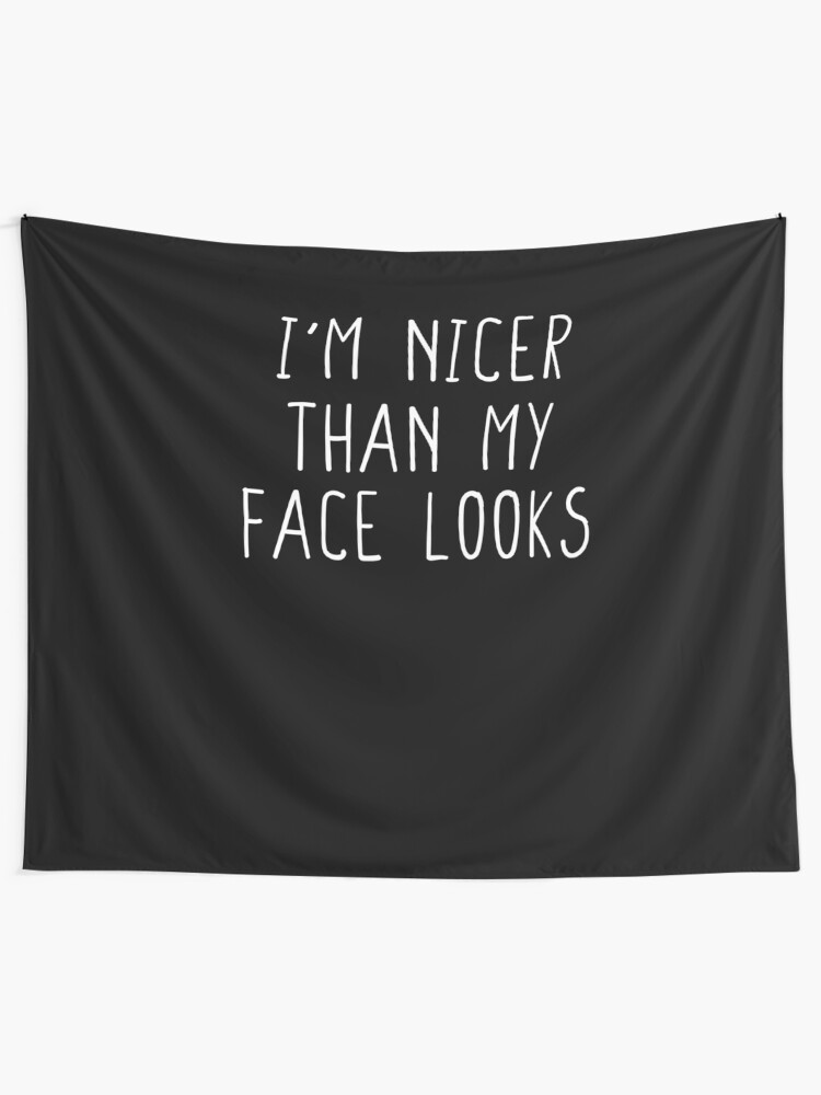 I/'m Nicer Than My Face Looks Shirt Funny Saying Tshirt
