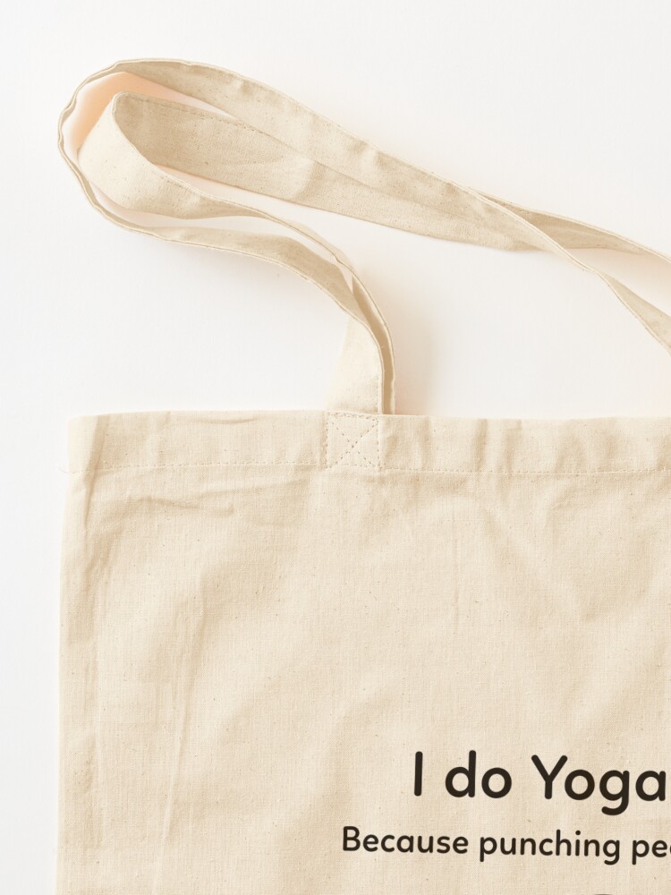 I Do Yoga Because Punching People is Frowned Upon Tote Bag