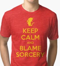 Keep Calm And Blame Sorcery Tri-blend T-Shirt