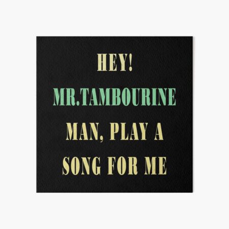 Mr Tambourine Man Art Board Prints Redbubble