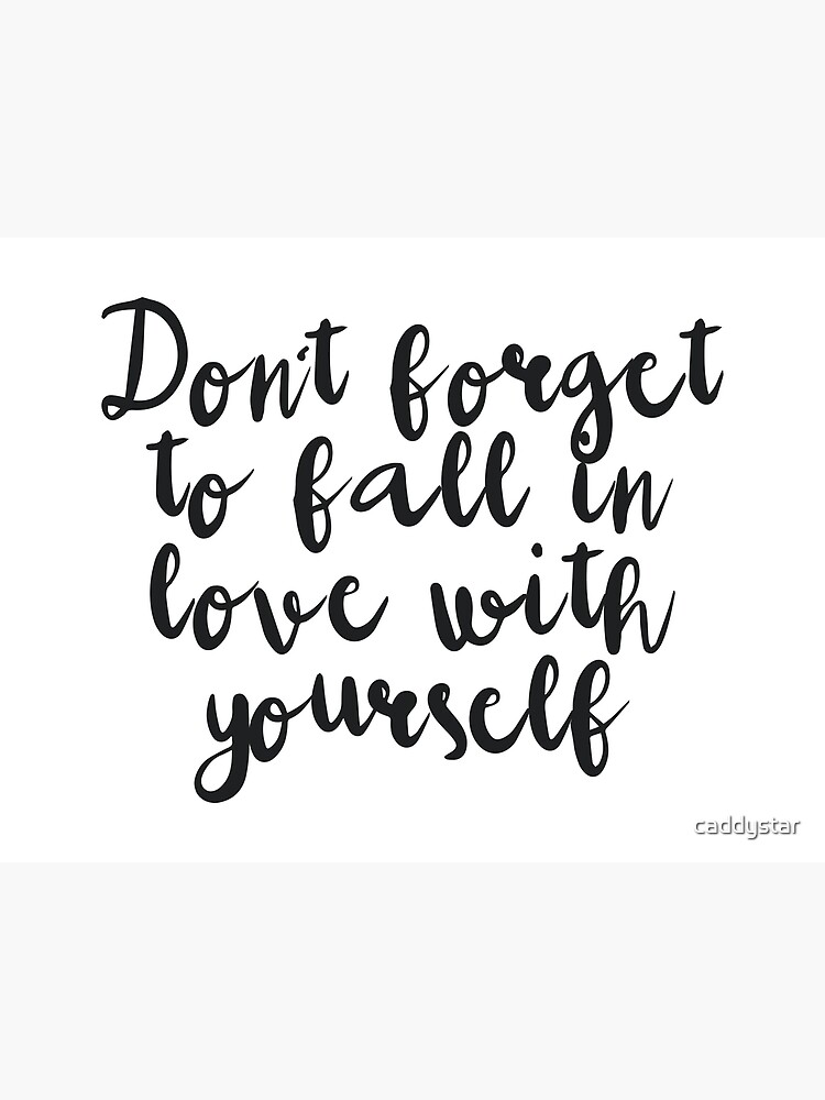 don-t-forget-to-fall-in-love-with-yourself-poster-by-caddystar