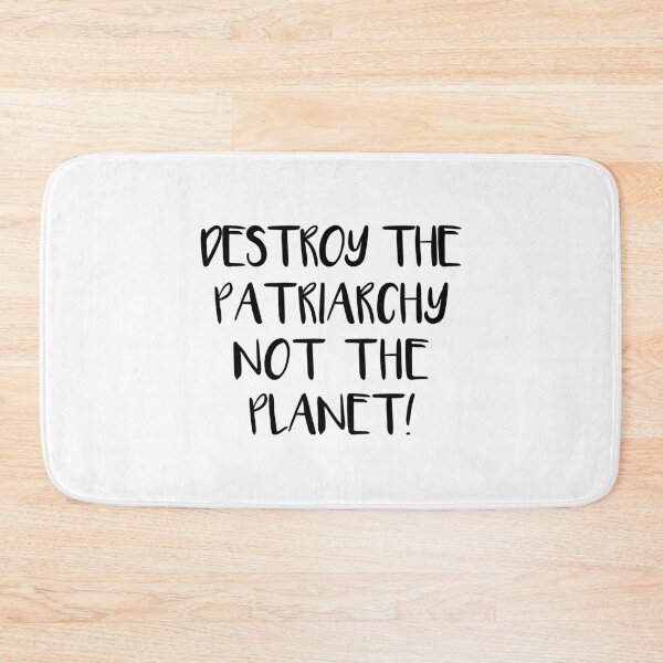 Item preview, DESTROY THE PATRIARCHY NOT THE PLANET feminist text slogan designed and sold by MacPean.