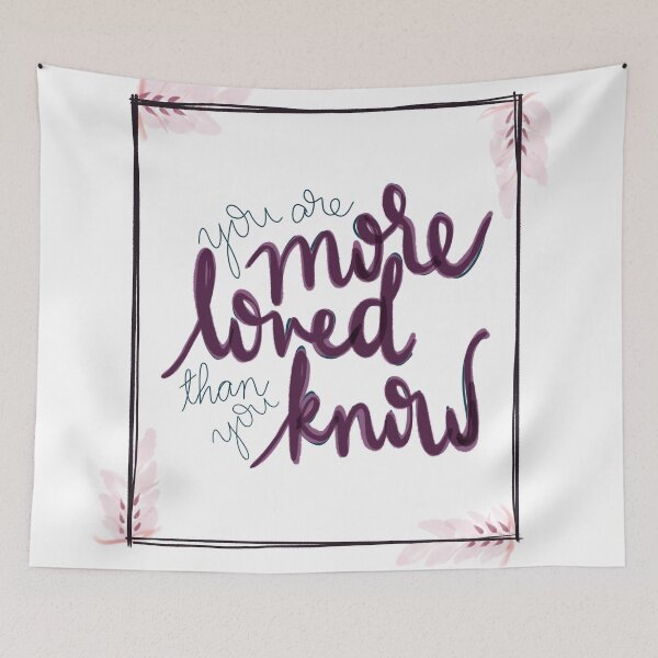 Item preview, Aniya | You are More Loved than you Know Quote designed and sold by StoneColdSketch.