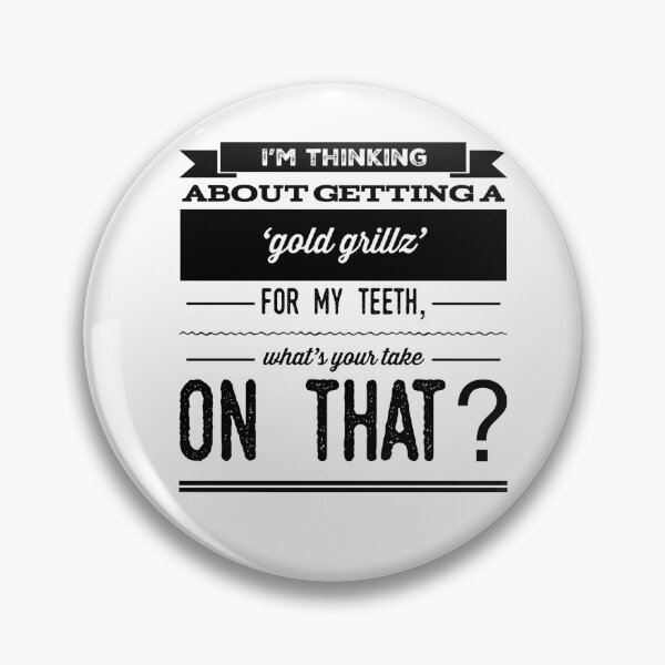 Item preview, I'm Thinking About Getting A 'Gold Grillz' For My Teeth, What's Your Take On That? designed and sold by OfferHeat.