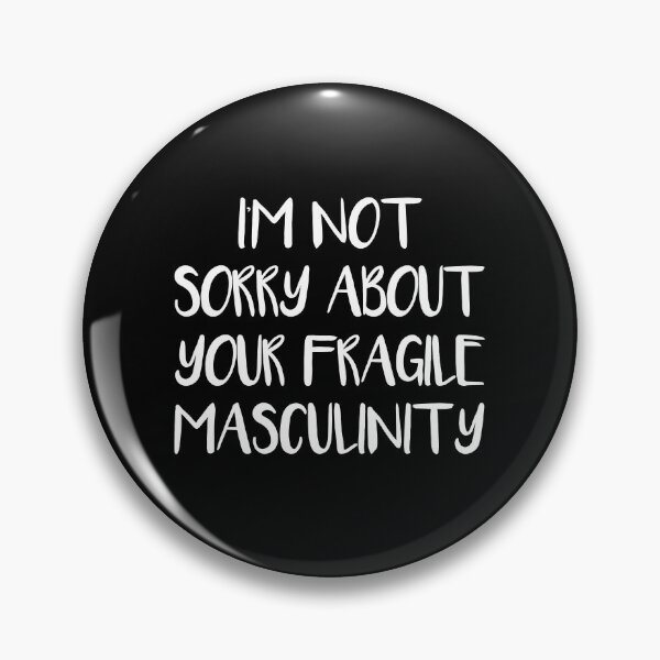 Item preview, IM NOT SORRY ABOUT YOUR FRAGILE MASCULINITY feminist text slogan designed and sold by MacPean.