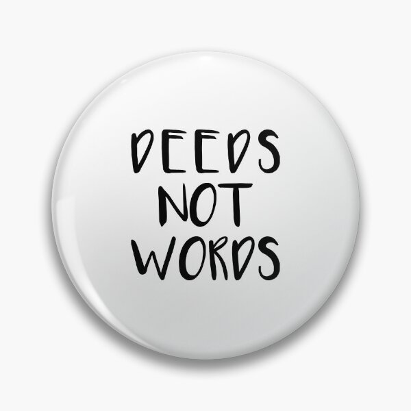 Item preview, DEEDS NOT WORDS feminist text slogan designed and sold by MacPean.
