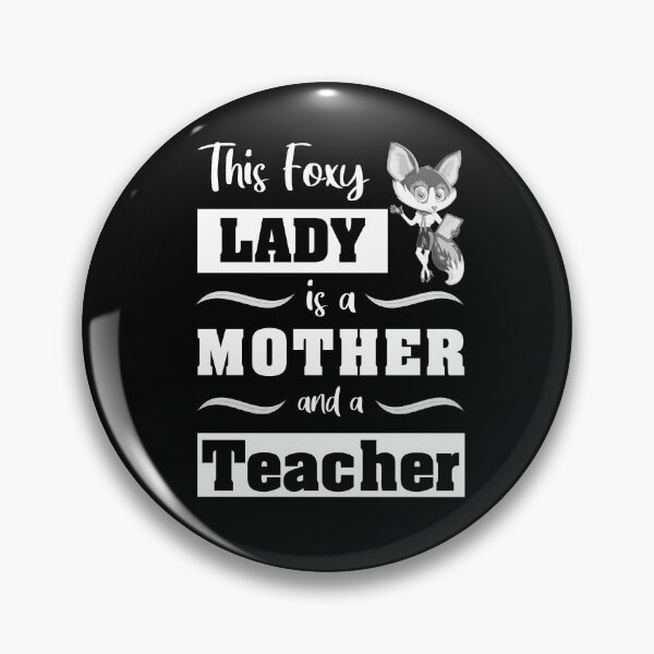 Item preview, This Foxy Lady is a Mother and a Teacher designed and sold by MoonsmileProd.