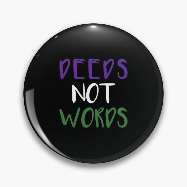 Item preview, DEEDS NOT WORDS feminist text slogan designed and sold by MacPean.