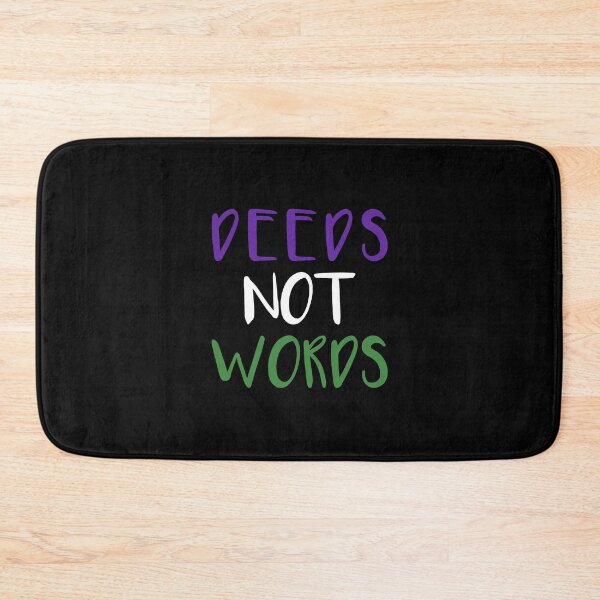 Item preview, DEEDS NOT WORDS feminist text slogan designed and sold by MacPean.
