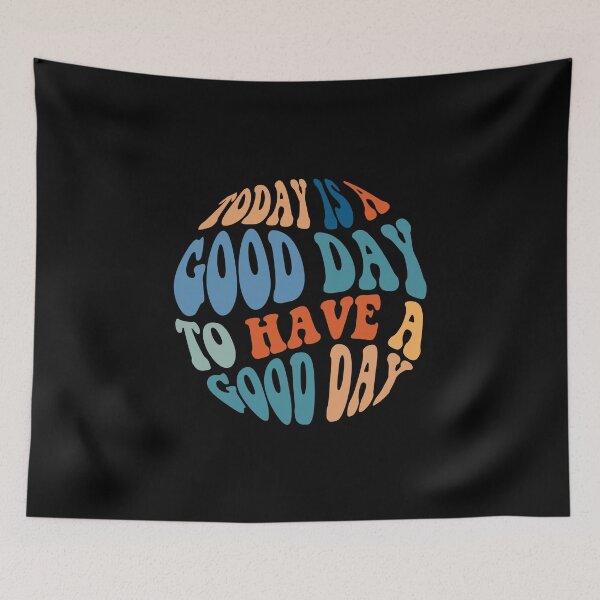 Item preview, Today is a Good Day to have a Good Day designed and sold by Stephanie Vanden Hoek.