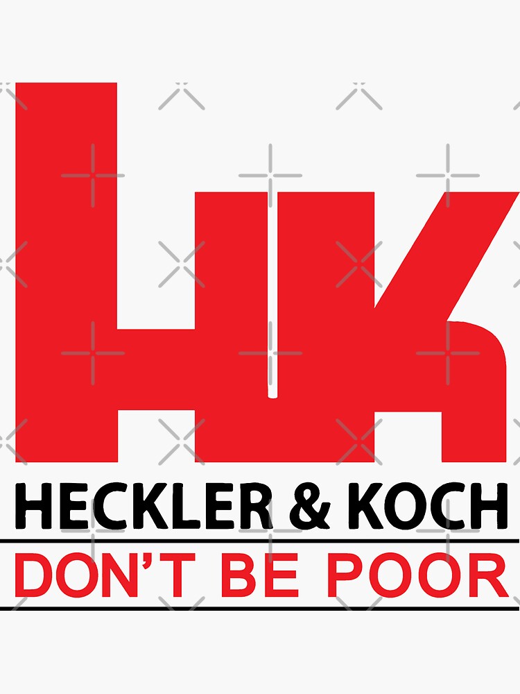 "Heckler & Koch Don't Be Poor" Sticker by Rcas84 Redbubble