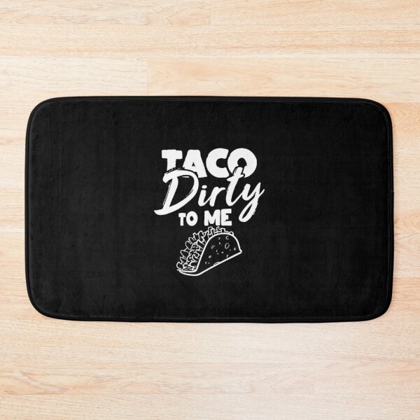 Item preview, Taco Dirty to me Talk Dirty to me funny phrase designed and sold by MindChirp.