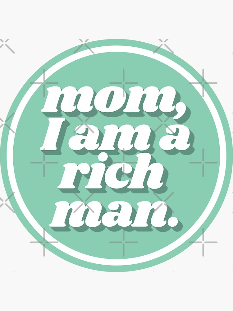 Mom I Am A Rich Man "Mom I Am a Rich Man Cher Quote Teal" Sticker by mgervay | Redbubble
