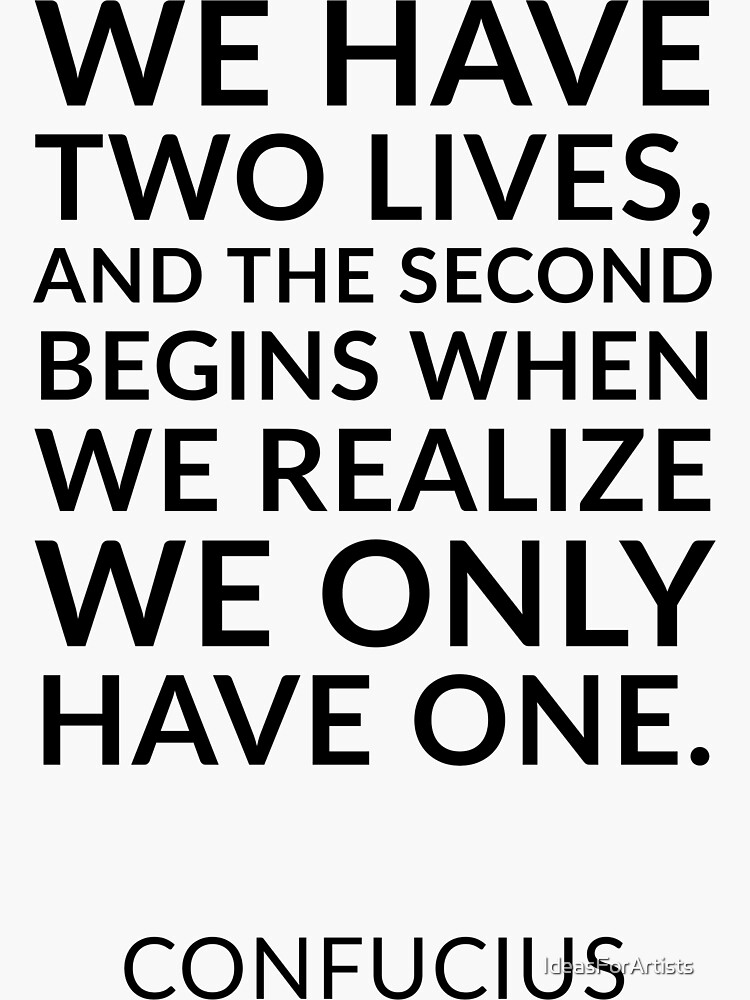 We All Have Two Lives The Second Begins "Philosophical quotes about life “We have two lives, and the second