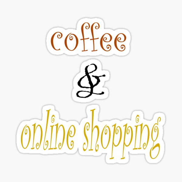 Item preview, great way to start your day is a coffee and shopping designed and sold by SoukainaAl.