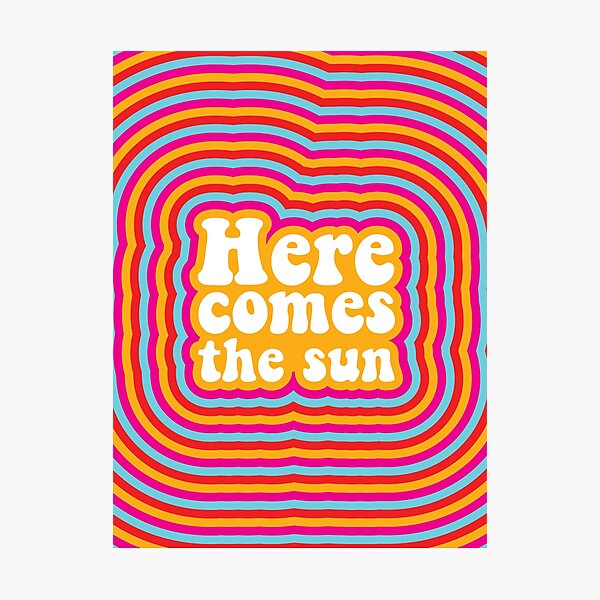 Here comes the Sun Photographic Print