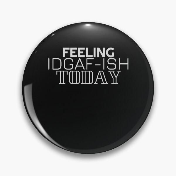 Item preview, Feeling Idgaf-ish Today designed and sold by walidsam07.