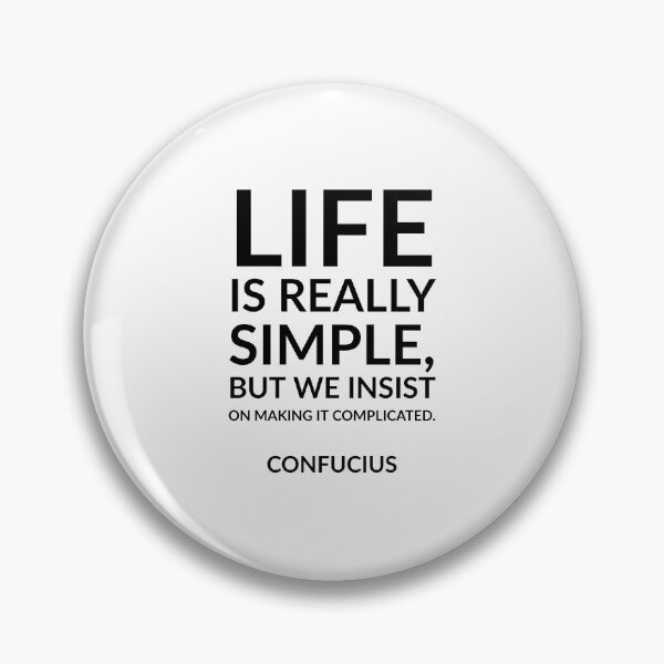 Item preview, “Life is really simple, but we insist on making it complicated.”  Confucius Quote designed and sold by Inspirationmotivation.