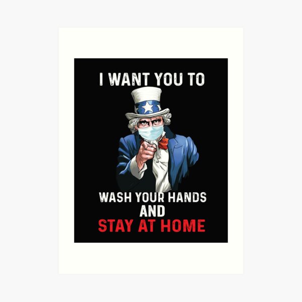 I Want You To Wash Your Hands and stay at home Uncle Sam Art Print