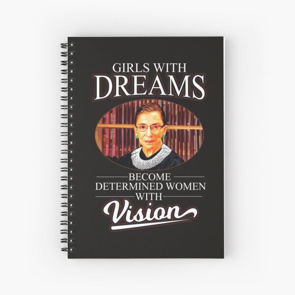 Ruth Bader Ginsburg design Women: Girls With Dreams RBG Gift Spiral Notebook