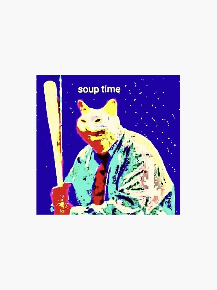 Soup Time Meme Accessories for Sale