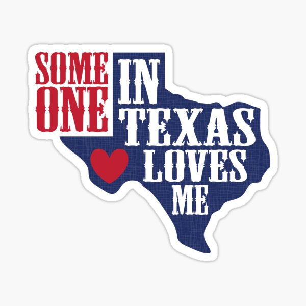 Someone in Texas Loves Me Sticker