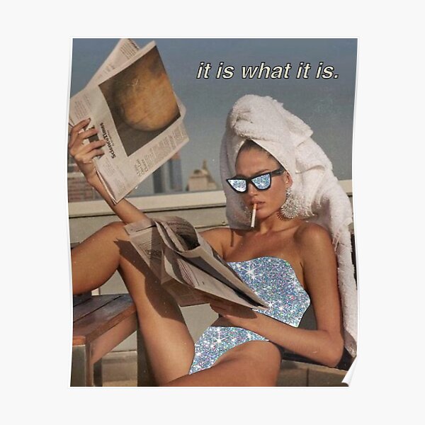 It is what it is. Poster