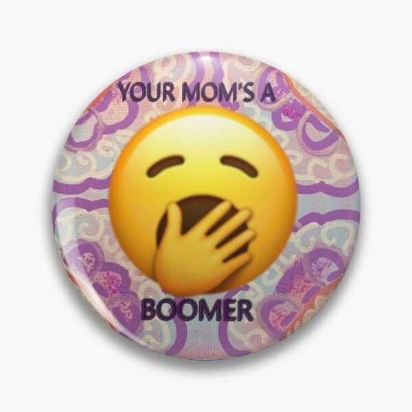 Item preview, Your Mom's A Boomer designed and sold by bipolarvirgoart.